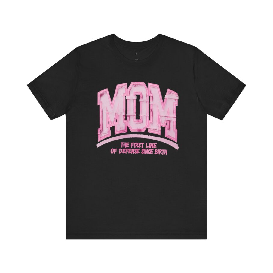 MOM: The First Line of Defense T-Shirt