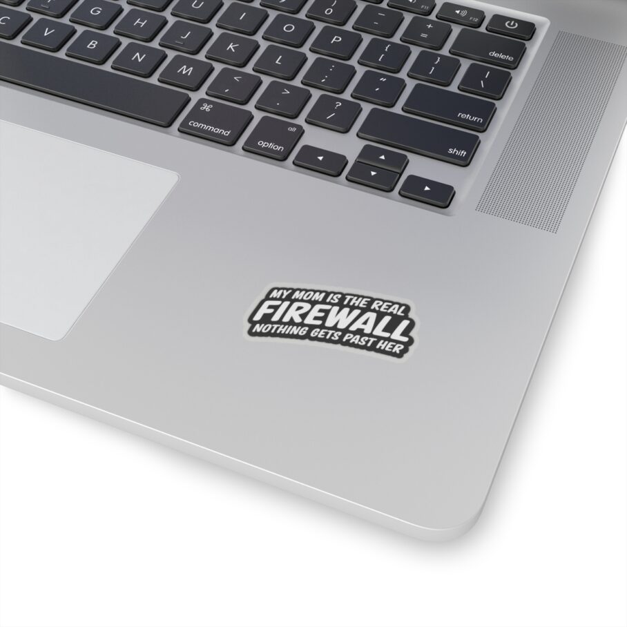 My Mom is the Real Firewall – Black Sticker