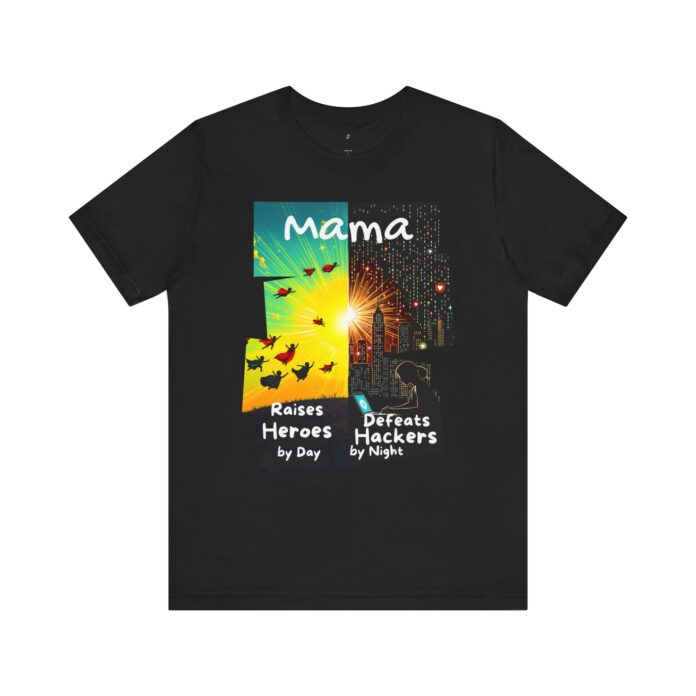 Mama Raises Heroes by Day, Defeats Hackers by Night T-Shirt