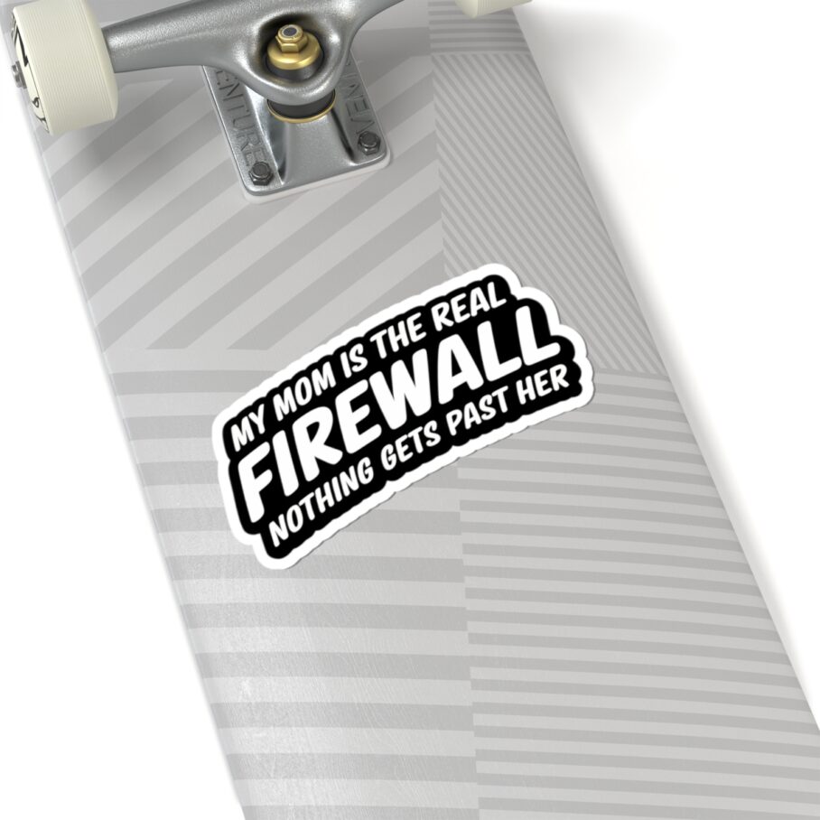 My Mom is the Real Firewall – Black Sticker
