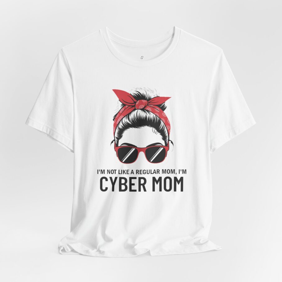 I’m Not a Regular Mom, I’m CYBER MOM” T-Shirt