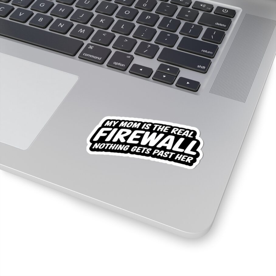 My Mom is the Real Firewall – Black Sticker
