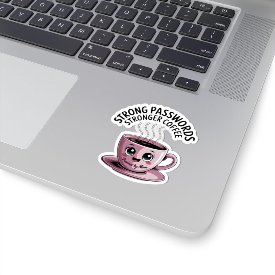Strong Passwords, Stronger Coffee – Powered by Mom Sticker