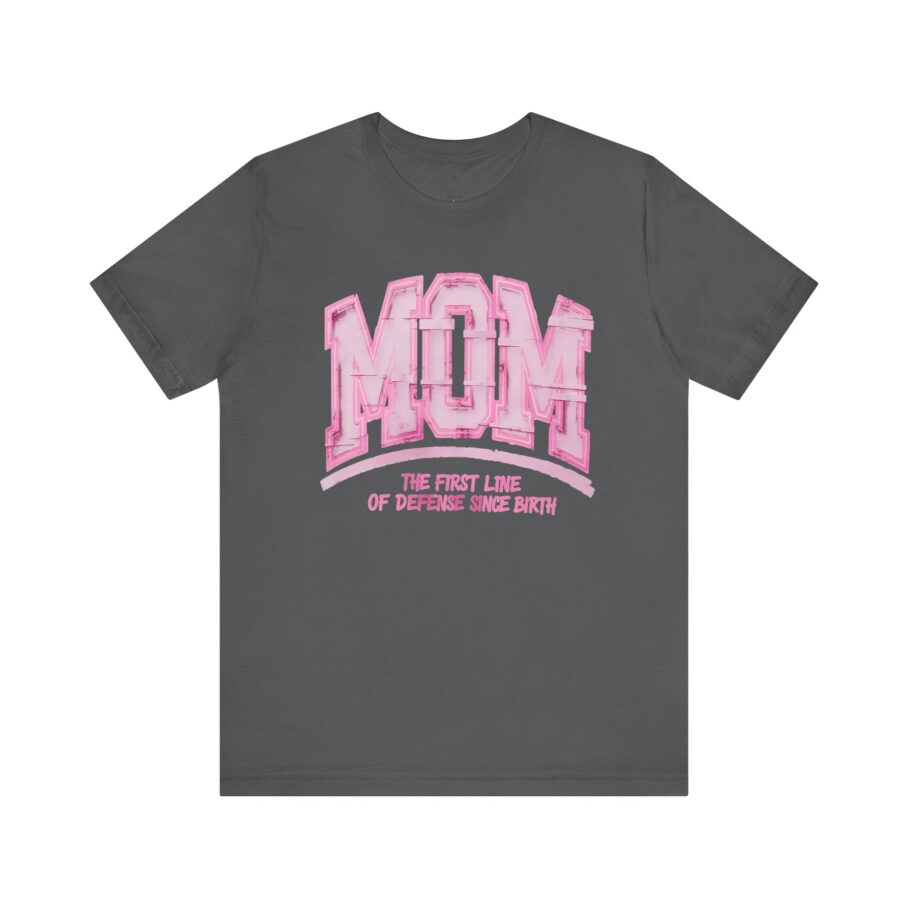 MOM: The First Line of Defense T-Shirt