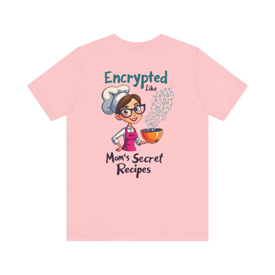 Encrypted Like Mom’s Secret Recipes T-Shirt D02