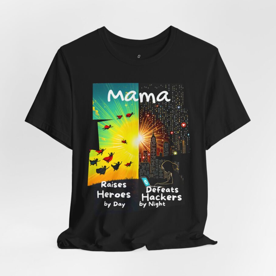 Mama Raises Heroes by Day, Defeats Hackers by Night T-Shirt
