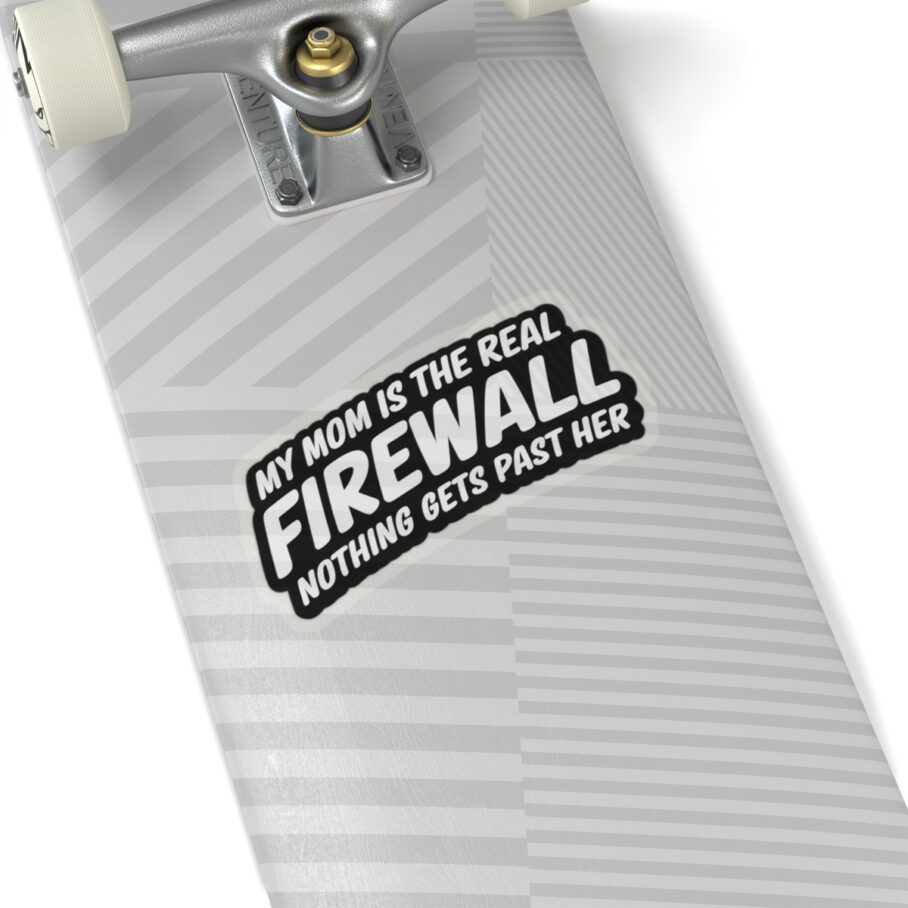 My Mom is the Real Firewall – Black Sticker
