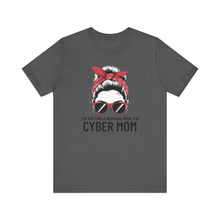 I’m Not a Regular Mom, I’m CYBER MOM” T-Shirt