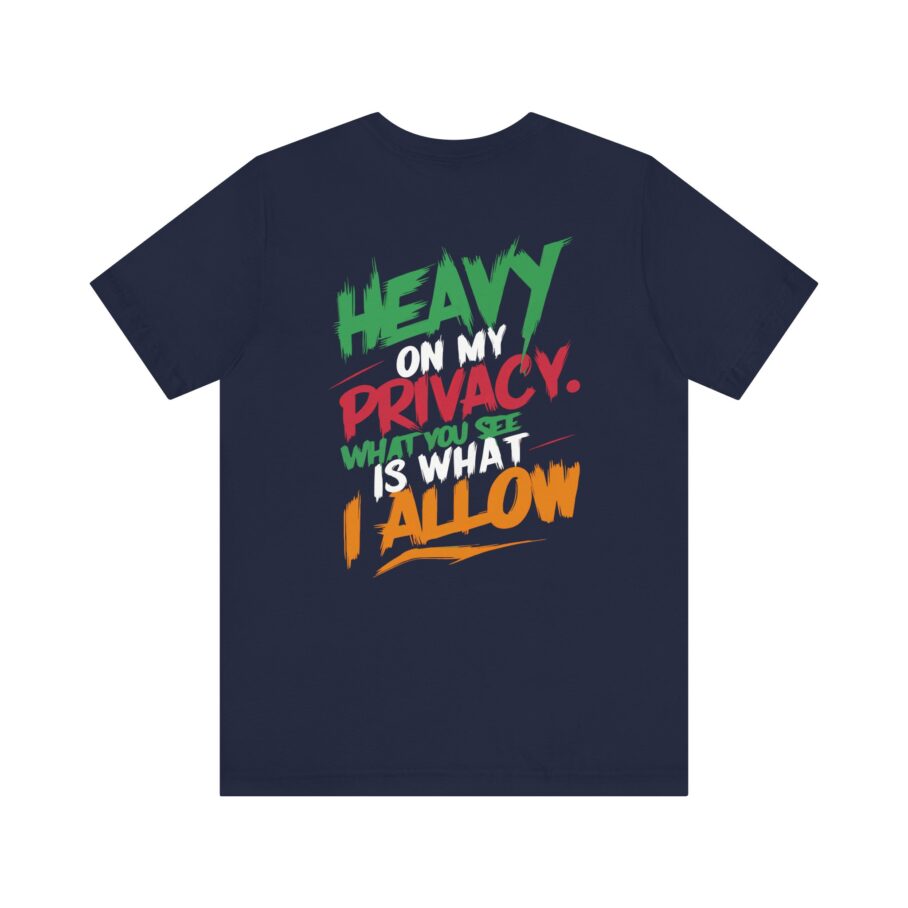 Heavy On My Privacy, What You See Is What I Allow T-Shirt - Image 9