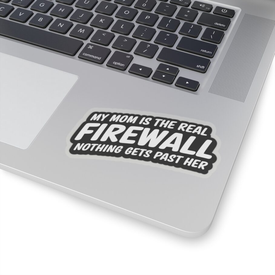 My Mom is the Real Firewall – Black Sticker