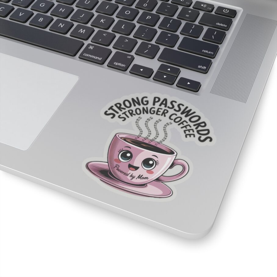 Strong Passwords, Stronger Coffee – Powered by Mom Sticker