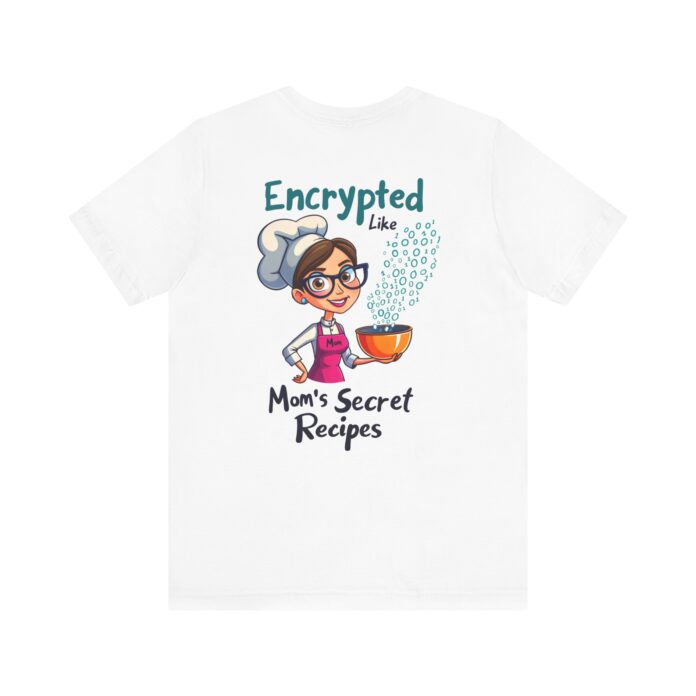 Encrypted Like Mom's Secret Recipes T-Shirt