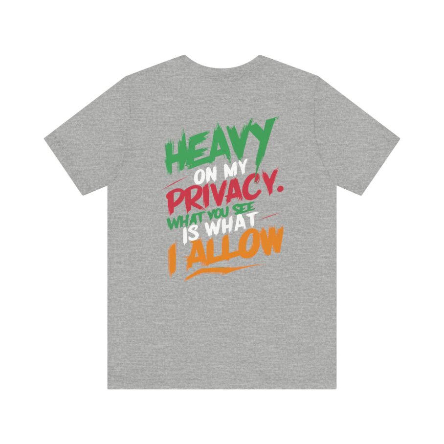 Heavy On My Privacy, What You See Is What I Allow T-Shirt - Image 6