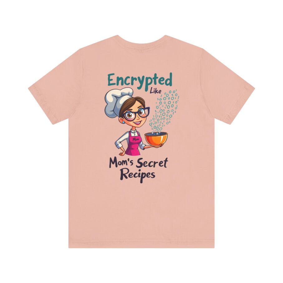Encrypted Like Mom’s Secret Recipes T-Shirt D02