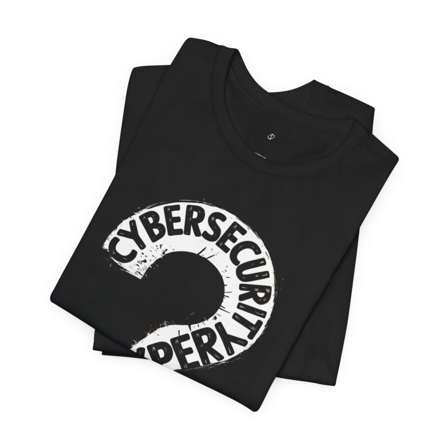 Cybersecurity Expert – Security First, Questions Later T-Shirt