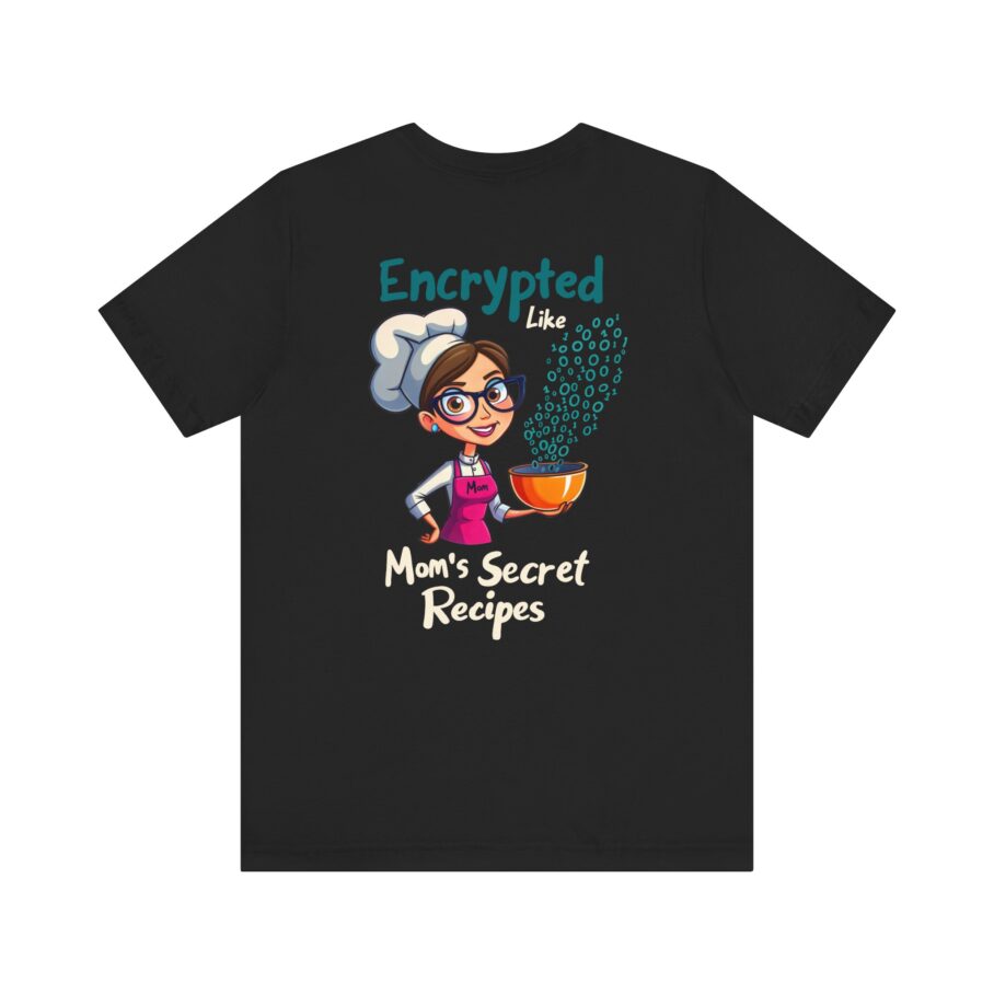 Encrypted Like Mom’s Secret Recipes T-Shirt D02
