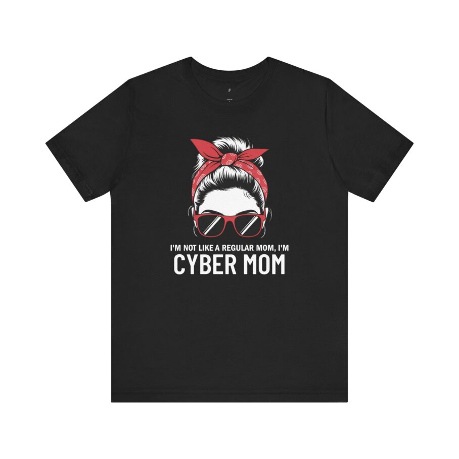 I’m Not a Regular Mom, I’m CYBER MOM” T-Shirt