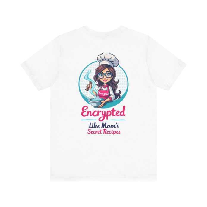 Encrypted Like Mom's Secret Recipes T-Shirt D01