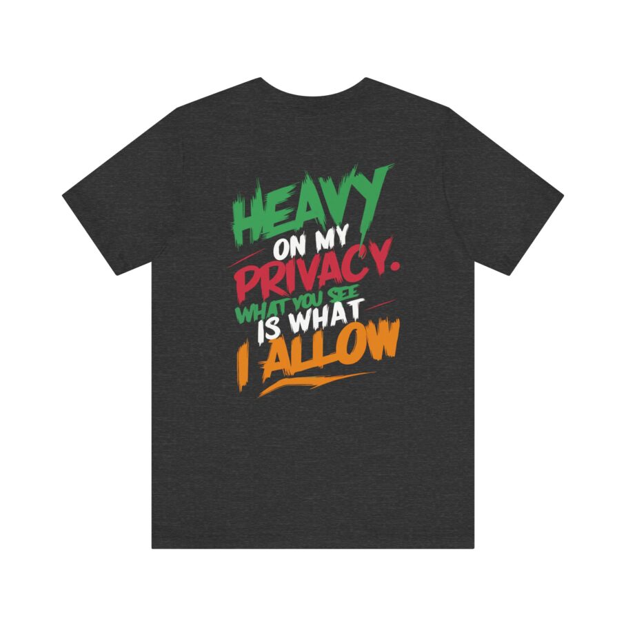 Heavy On My Privacy, What You See Is What I Allow T-Shirt - Image 8