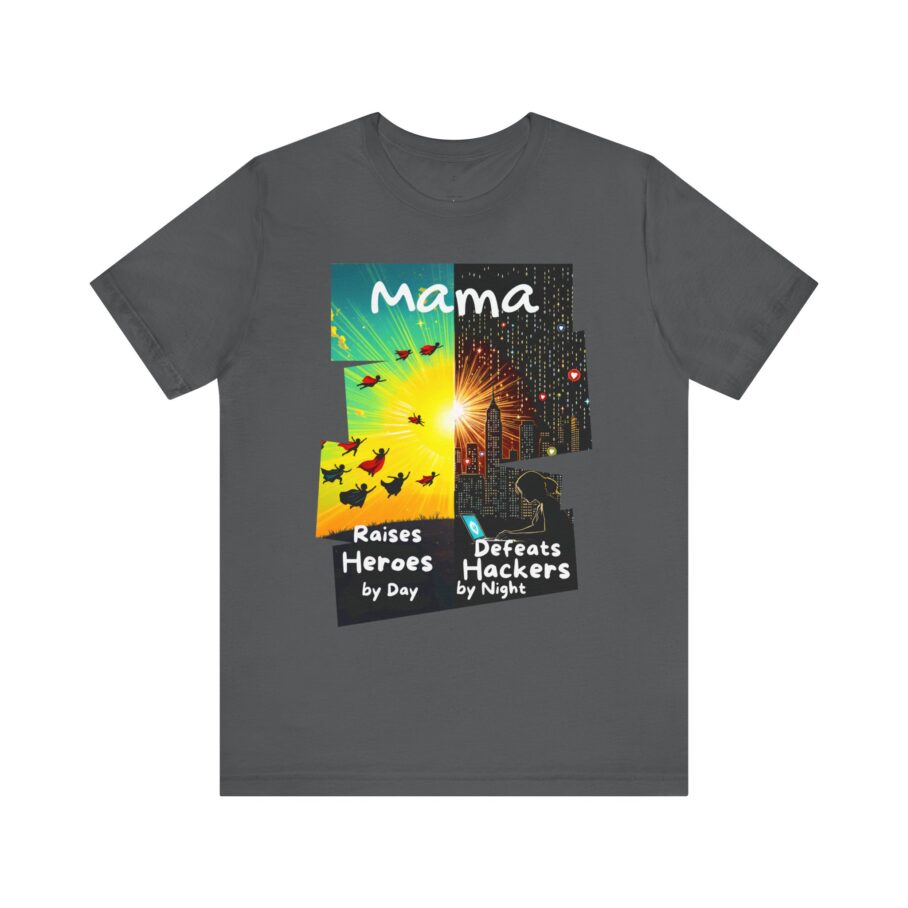 Mama Raises Heroes by Day, Defeats Hackers by Night T-Shirt