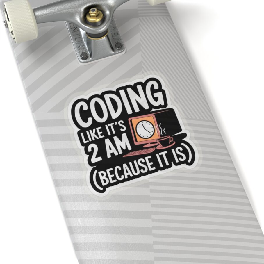Coding Like It’s 2 AM Sticker D02