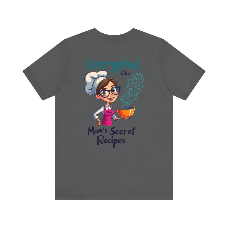Encrypted Like Mom’s Secret Recipes T-Shirt D02