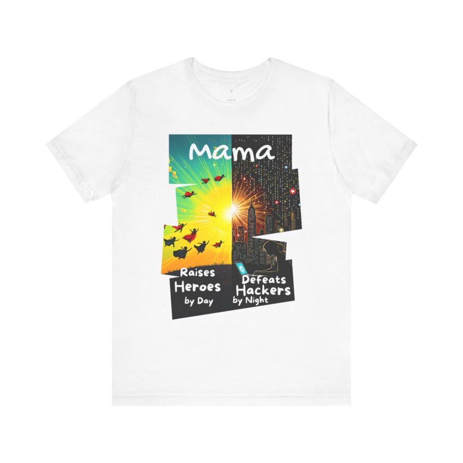 Mama Raises Heroes by Day, Defeats Hackers by Night T-Shirt