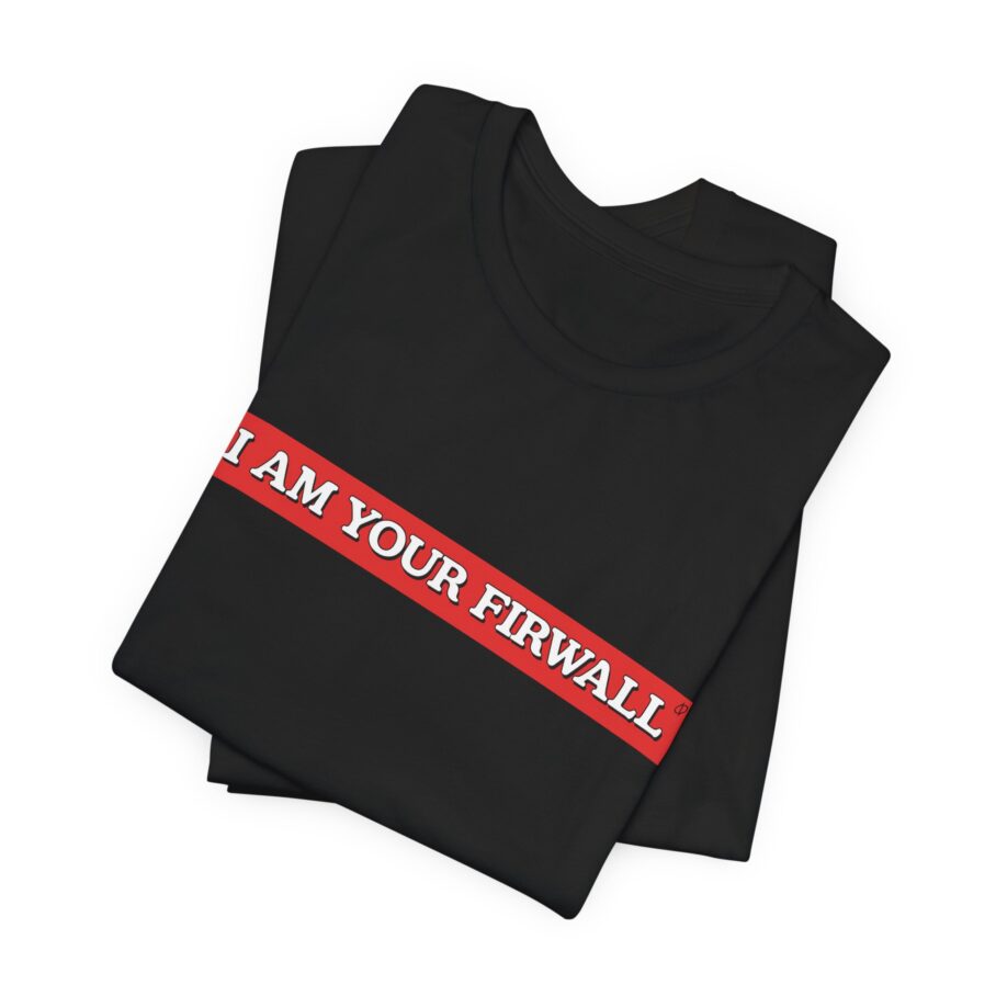 I Am Your Firewall T-Shirt TYP025 - Image 2