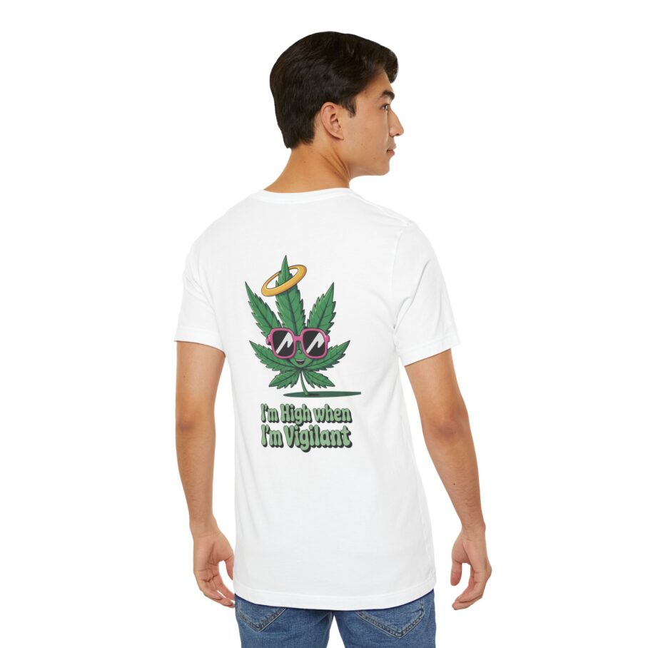 “I’m High When I’m Vigilant” – Funny T-Shirt