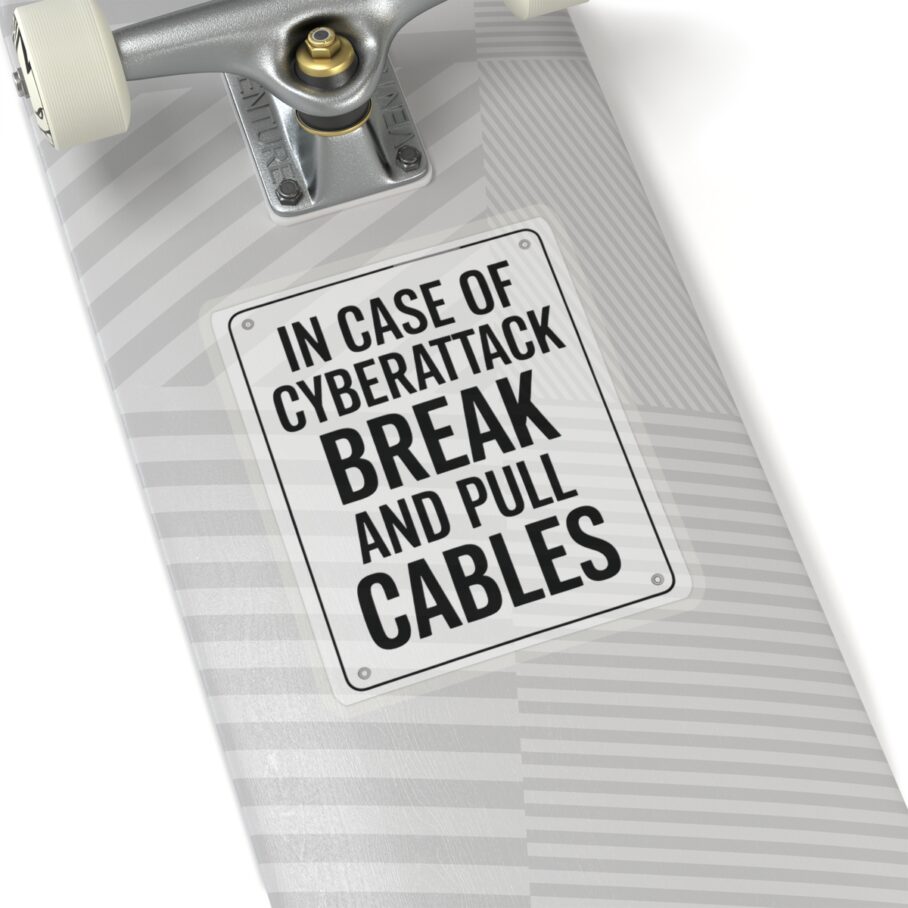 In Case of Cyberattack Break And Pull Cables Sticker D01