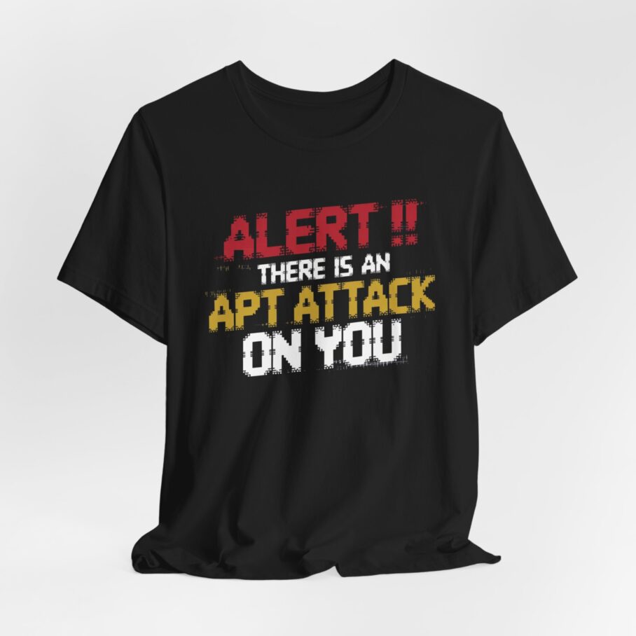 There is an APT Attack on You T-Shirt