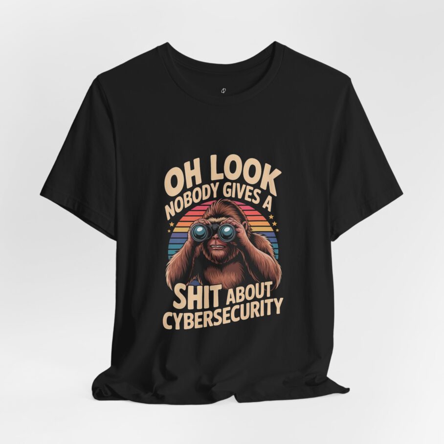 Nobody Gives a Shit About Cybersecurity T-Shirt