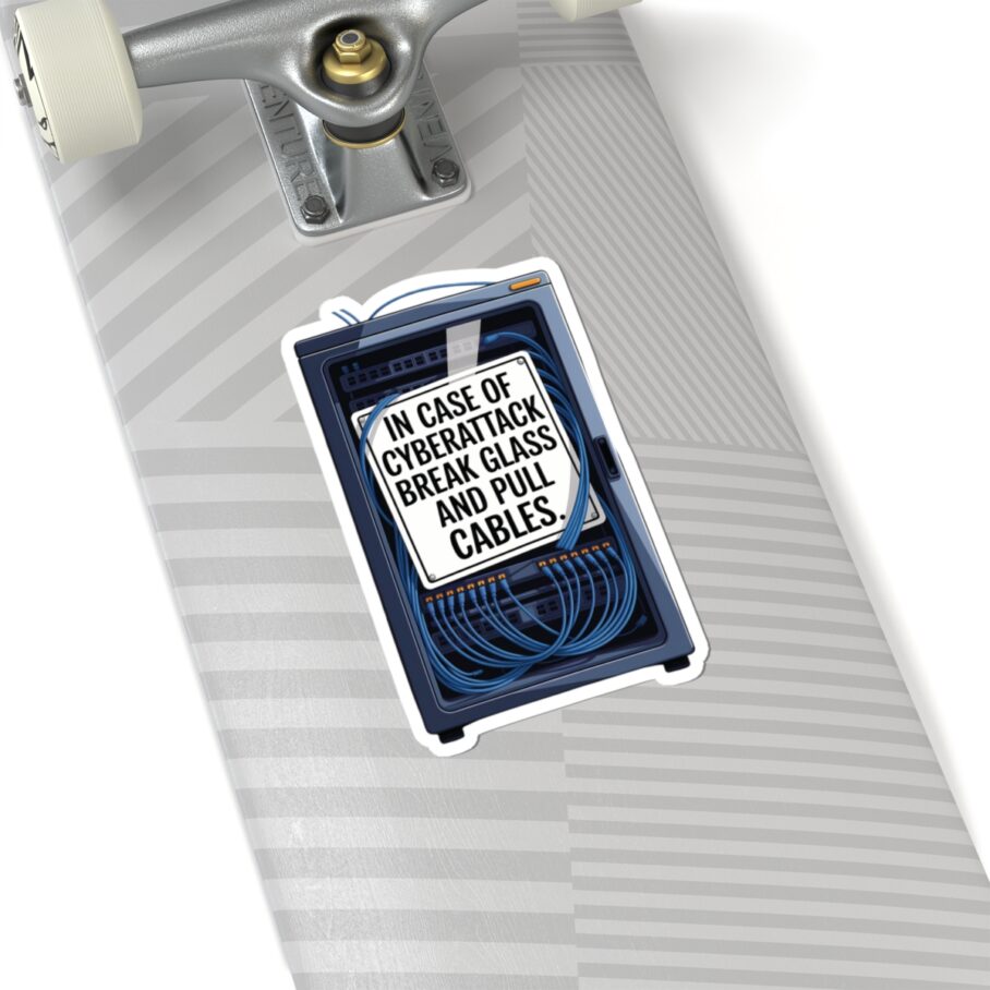 In Case of Cyberattack Break And Pull Cables Sticker D02