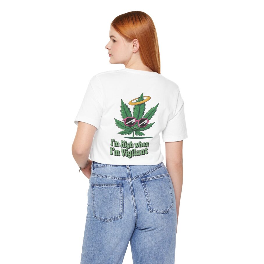 “I’m High When I’m Vigilant” – Funny T-Shirt