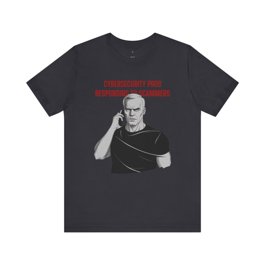 Cybersecurity Pros Responding to Scammers T-Shirt