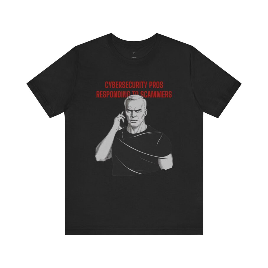 Cybersecurity Pros Responding to Scammers T-Shirt