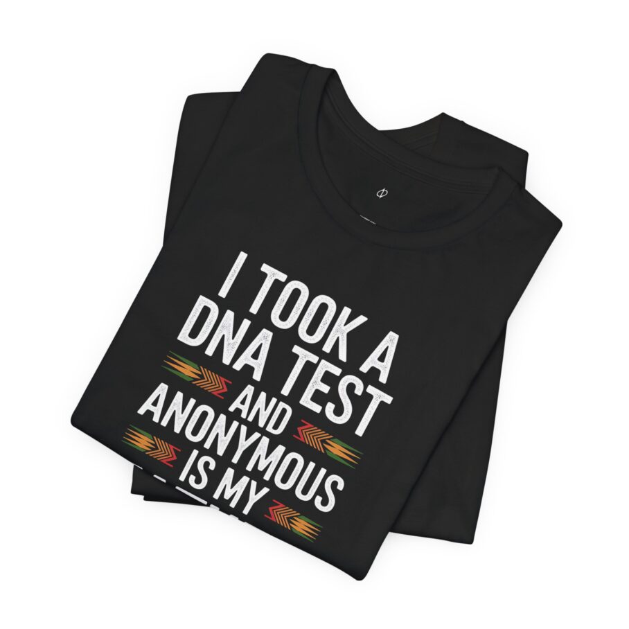 I Took A DNA Test And Anonymous Is My Father T-Shirt