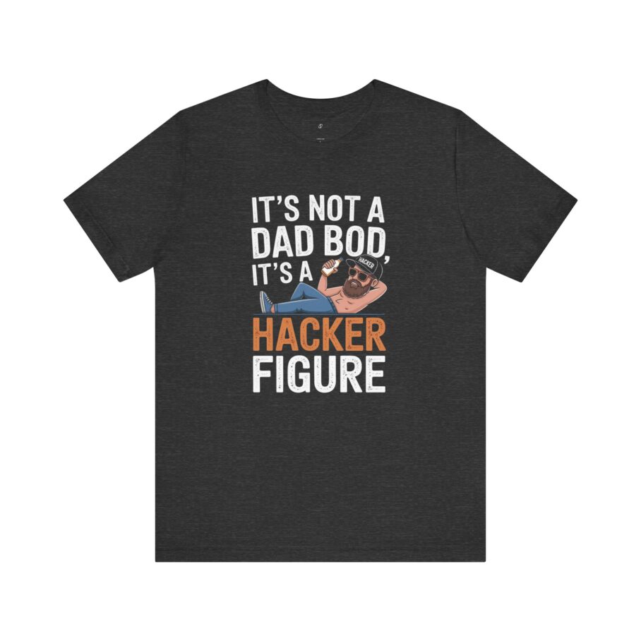 It’s Dad Bod, It’s A Hacker Figure T-Shirt