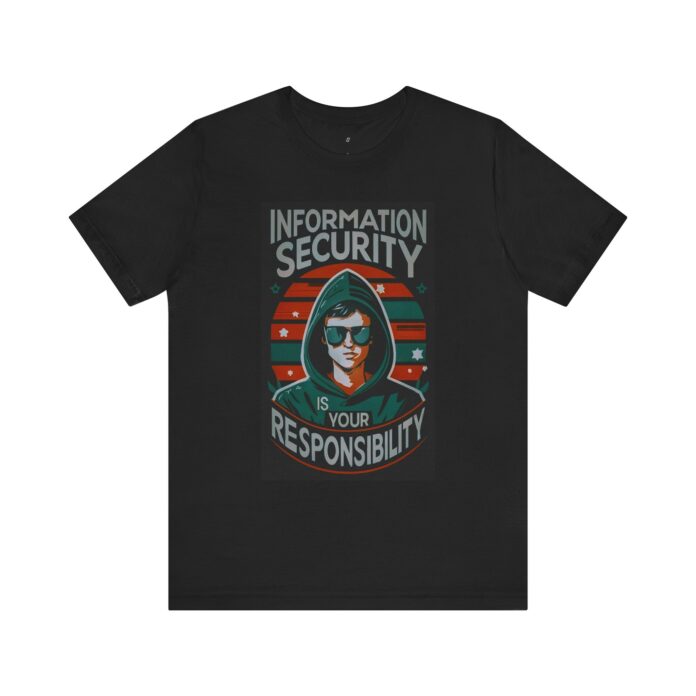 Information Security is Your Responsibility T-Shirt