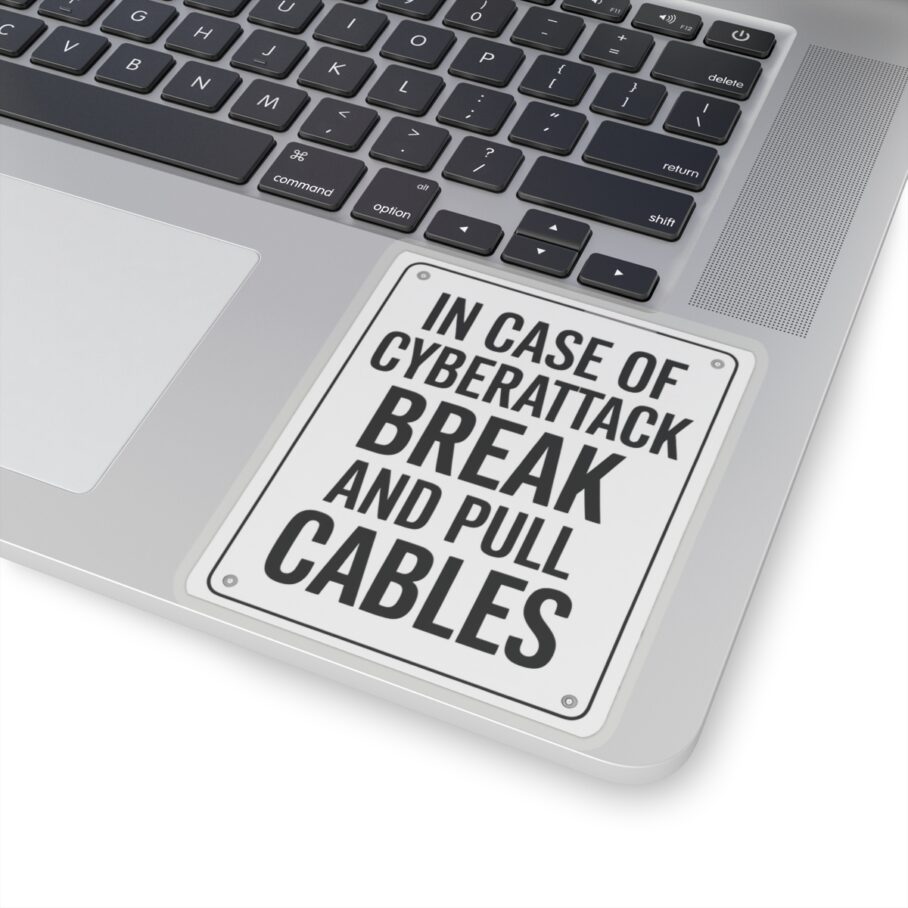 In Case of Cyberattack Break And Pull Cables Sticker D01