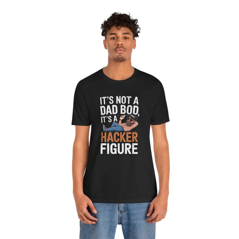 It’s Dad Bod, It’s A Hacker Figure T-Shirt
