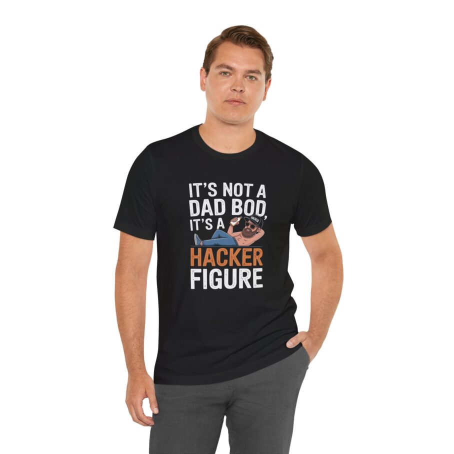 It’s Dad Bod, It’s A Hacker Figure T-Shirt