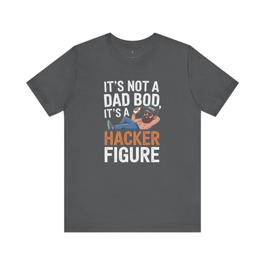 It’s Dad Bod, It’s A Hacker Figure T-Shirt