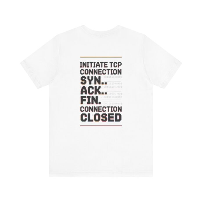 TCP Connection T-Shirt – SYN, ACK, FIN, CLOSED Network T-Shirt