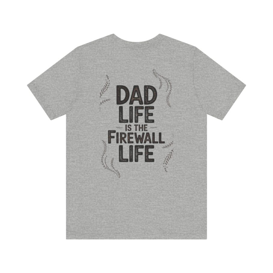 Dad Life Is The Firewall Life T-Shirt
