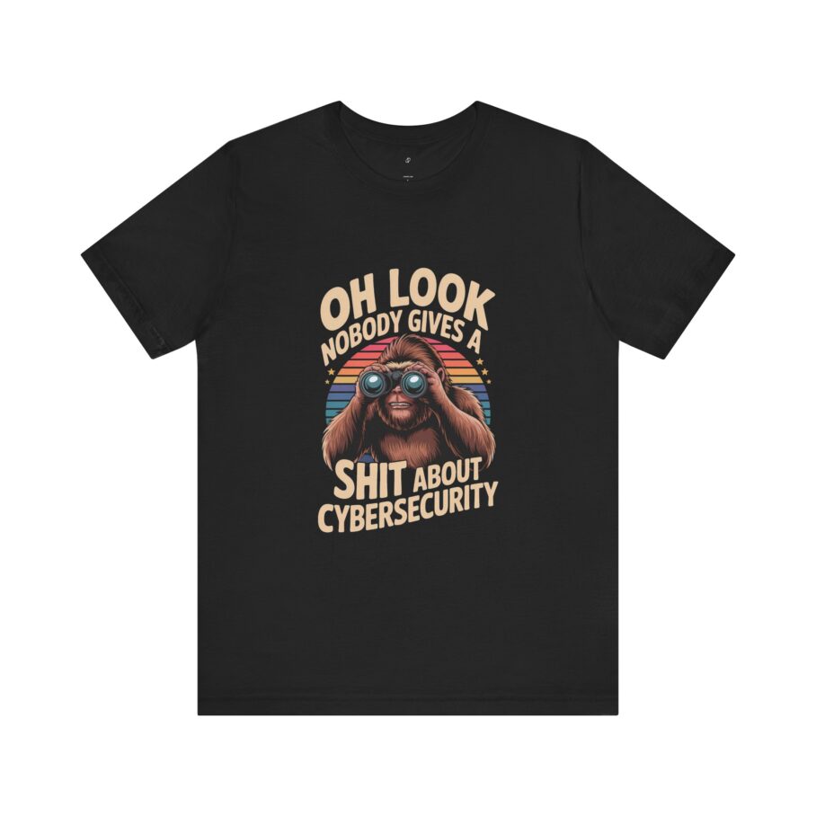 Nobody Gives a Shit About Cybersecurity T-Shirt