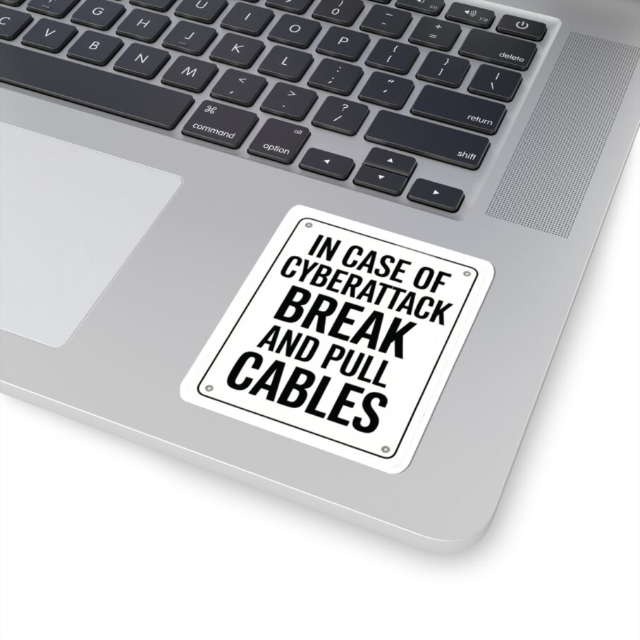 In Case of Cyberattack Break And Pull Cables Sticker D01