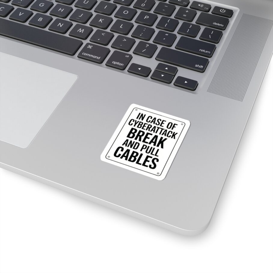 In Case of Cyberattack Break And Pull Cables Sticker D01