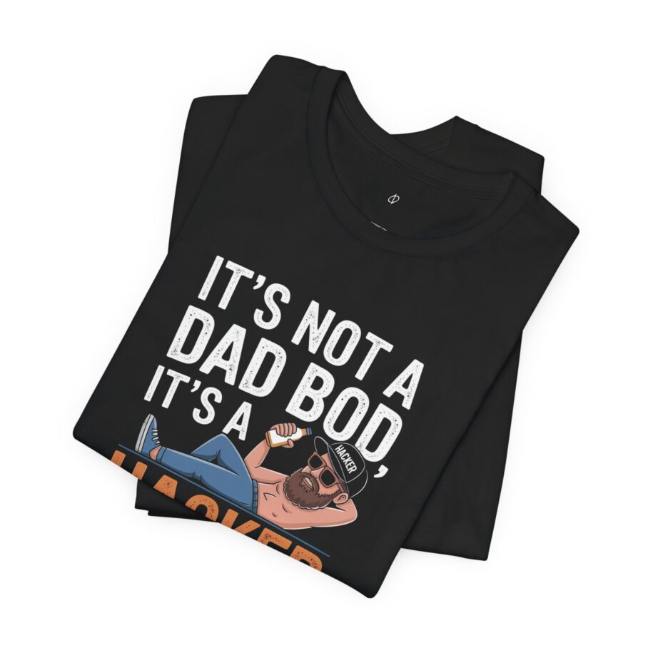 It’s Dad Bod, It’s A Hacker Figure T-Shirt