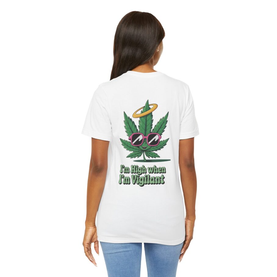 “I’m High When I’m Vigilant” – Funny T-Shirt